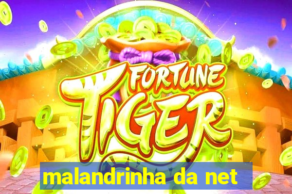 malandrinha da net